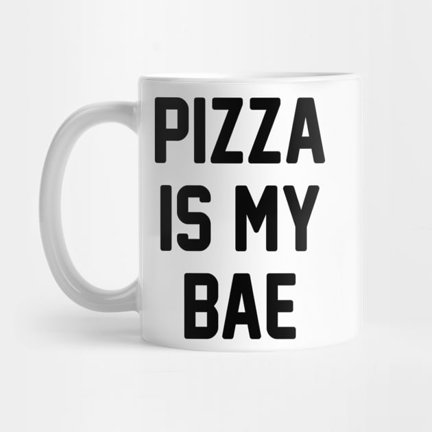 Pizza Is My Bae! by radquoteshirts